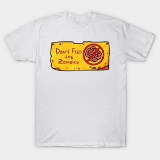 Don't Feed The Zombies T-Shirt